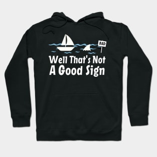 Funny Sarcastic, Well That's Not A Good Sign, Cool Humor Hoodie